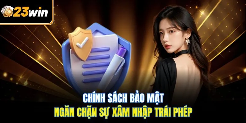 Chính sách bảo mật ngăn chặn sự xâm nhập trái phép