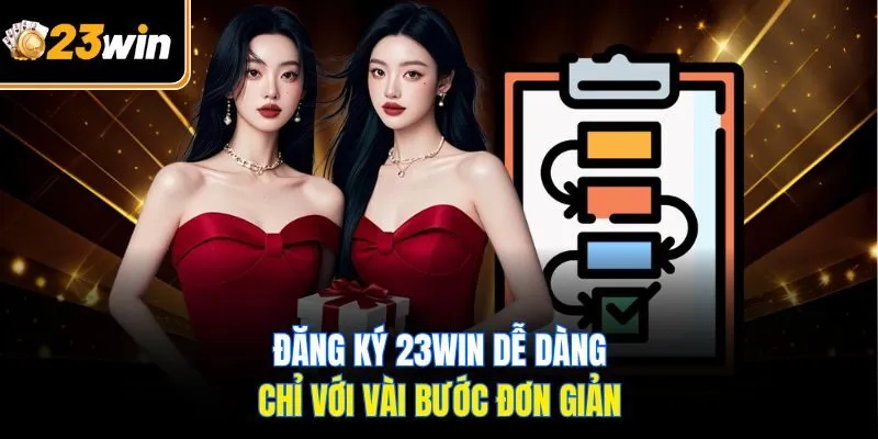 Đăng ký 23WIN dễ dàng chỉ với vài bước đơn giản