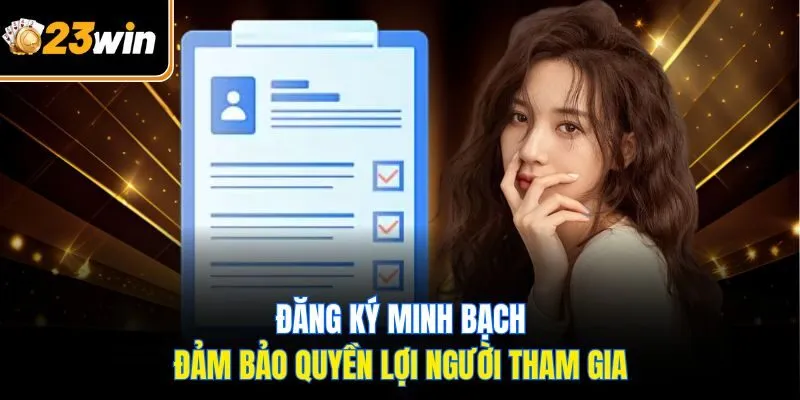 Đăng ký minh bạch, đảm bảo quyền lợi người tham gia