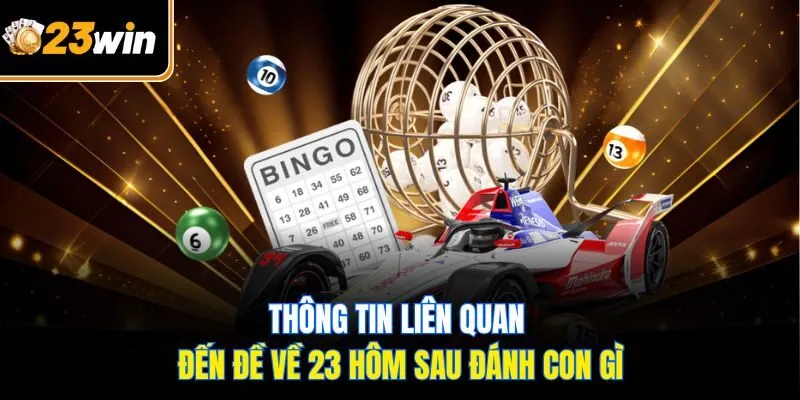 Đề Về 23 Hôm Sau Đánh Con Gì? 5 Gợi Ý Không Thể Bỏ Qua!