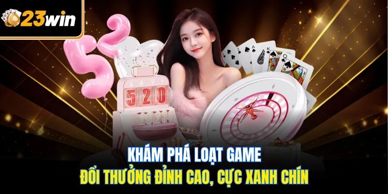 Casino 23WIN – Sân Chơi Cá Cược Số 1 Với Tỷ Lệ Thưởng Cao