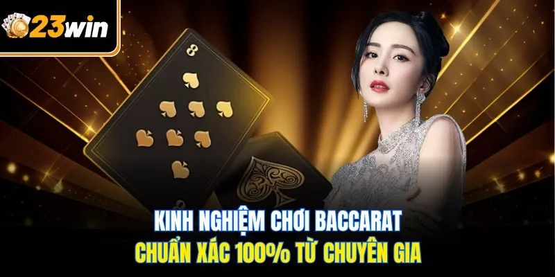 Kinh Nghiệm Chơi Baccarat Thực Chiến 2025 Hiệu Quả Nhất
