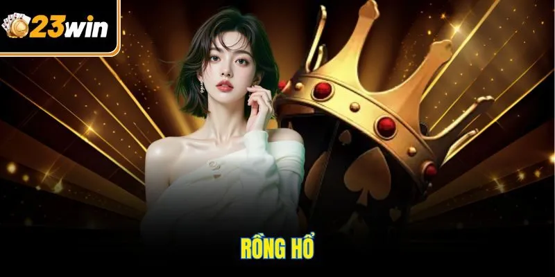 Rồng Hổ – Bí Kíp Giúp Tăng Tỉ Lệ Thắng Lớn Lên Đến 99,9%