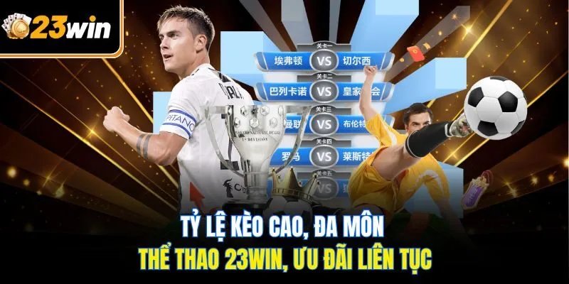 Thể Thao 23WIN – Đỉnh Cao Cá Cược Với Tỷ Lệ Thưởng Khủng